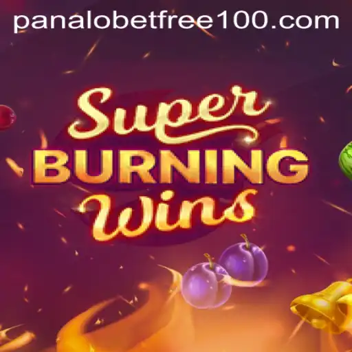 Discover the Excitement of SuperBurningWins with Panalobet Free 100